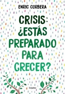CRISIS: ¿ESTÁS PREPARADO PARA CRECER? - ENRIC CORBERA - EL GRANO DE MOSTAZA