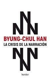 LA CRISIS DE LA NARRACIÓN - BYUNG-CHUL HAN - HERDER