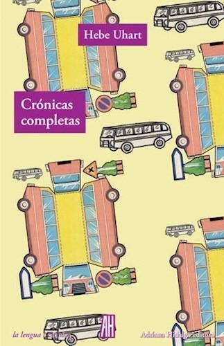 CRÓNICAS COMPLETAS - Hebe Uhart - Adriana Hidalgo