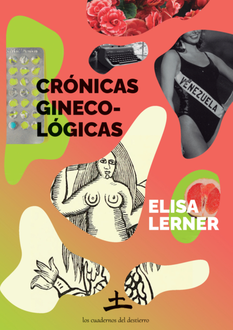 CRÓNICAS GINECOLÓGICAS - ELISA LERNER - LOS CUADERNOS DEL DESTIERRO