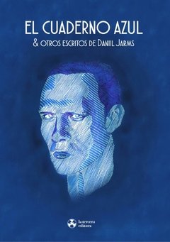 El cuaderno azul - Daniil Jarms - La tercera editora