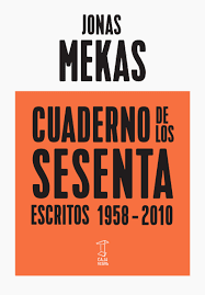 Cuaderno de los sesenta. Escritos 1958-2010 - Jonas Mekas - Caja Negra