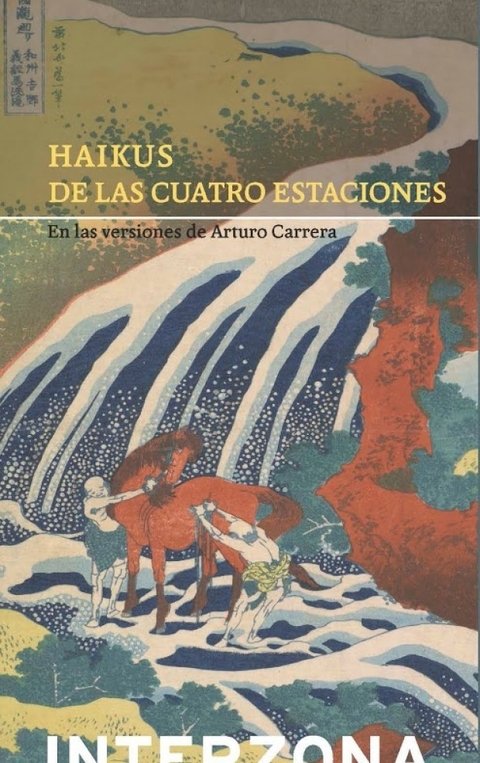 Haikus de las cuatro estaciones - Arturo Carrera - Interzona