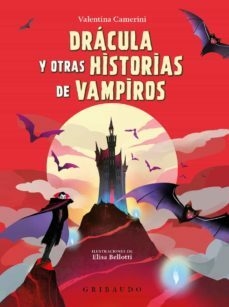 DRÁCULA Y OTRAS HISTORIAS DE VAMPIROS - VALENTINA CAMERINI - GRIBAUDO
