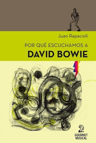 POR QUÉ ESCUCHAMOS A DAVID BOWIE - Juan Rapacioli - Gourmet Musical