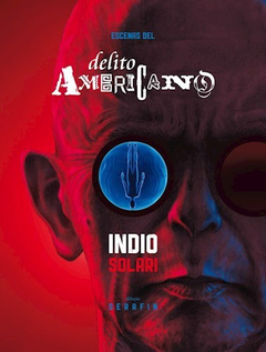 ESCENAS DEL DELITO AMERICANO - INDIO SOLARI - SUDAMERICANA