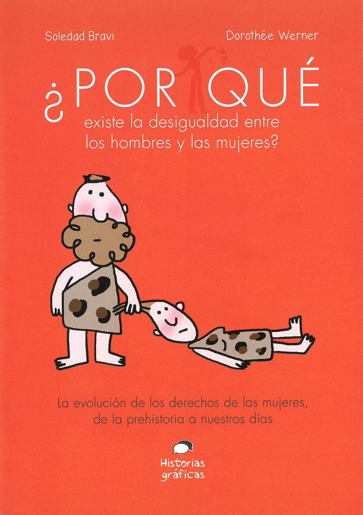 ¿POR QUÉ EXISTE LA DESIGUALDAD ENTRE LOS HOMBRES Y LAS MUJERES? - Soledad Bravi /Dorothée Werner - OCEANO HISTORIAS GRAFICAS