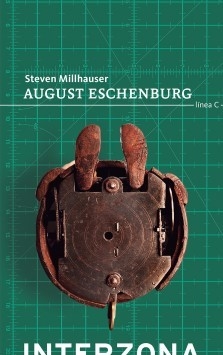 AUGUST ESCHENBURG - STEVEN MILLHAUSER - INTERZONA