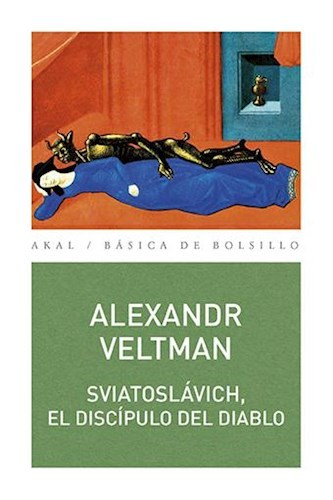 SVIATOSLAVICH, EL DISCIPULO DEL DIABLO - ALEXANDR VELTMAN - AKAL