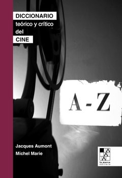 Diccionario teórico y crítico del cine - Jaques Aumont/Michel Marie - La marca editora
