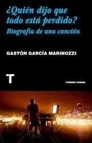 ¿QUIÉN DIJO QUE TODO ESTÁ PERDIDO? - GASTÓN GARCÍA MARINOZZI