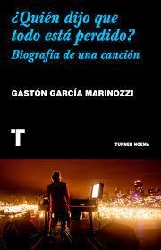 ¿QUIÉN DIJO QUE TODO ESTÁ PERDIDO? - GASTÓN GARCÍA MARINOZZI