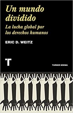 UN MUNDO DIVIDIDO - ERIC D. WEITZ - TURNER