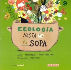 Ecología hasta en la sopa - Mariela Kogan/ Pablo Picyk - Iamiqué