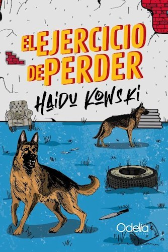 EL EJERCICIO DE PERDER - HAIDU KOWSKI - ODELIA