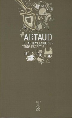 El arte y la muerte / Otros escritos - Artaud, Antonin - Caja Negra