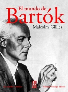 El mundo de Bartók - Malcom Gillies - Adriana Hidalgo
