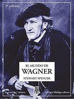 El mundo de Wagner - Stewart Spencer - Adriana Hidalgo