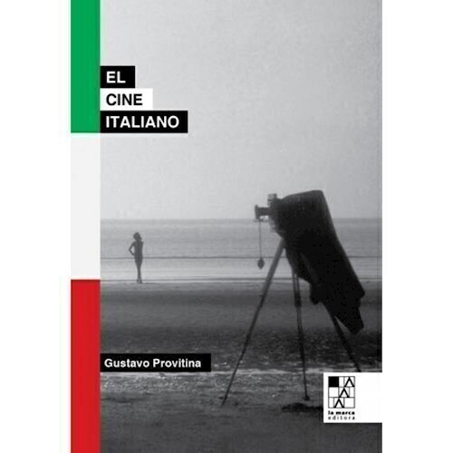 EL CINE ITALIANO - GUSTAVO PROVITINA - LA MARCA EDITORA