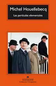 LAS PARTÍCULAS ELEMENTALES - Michel Houellebecq - Anagrama