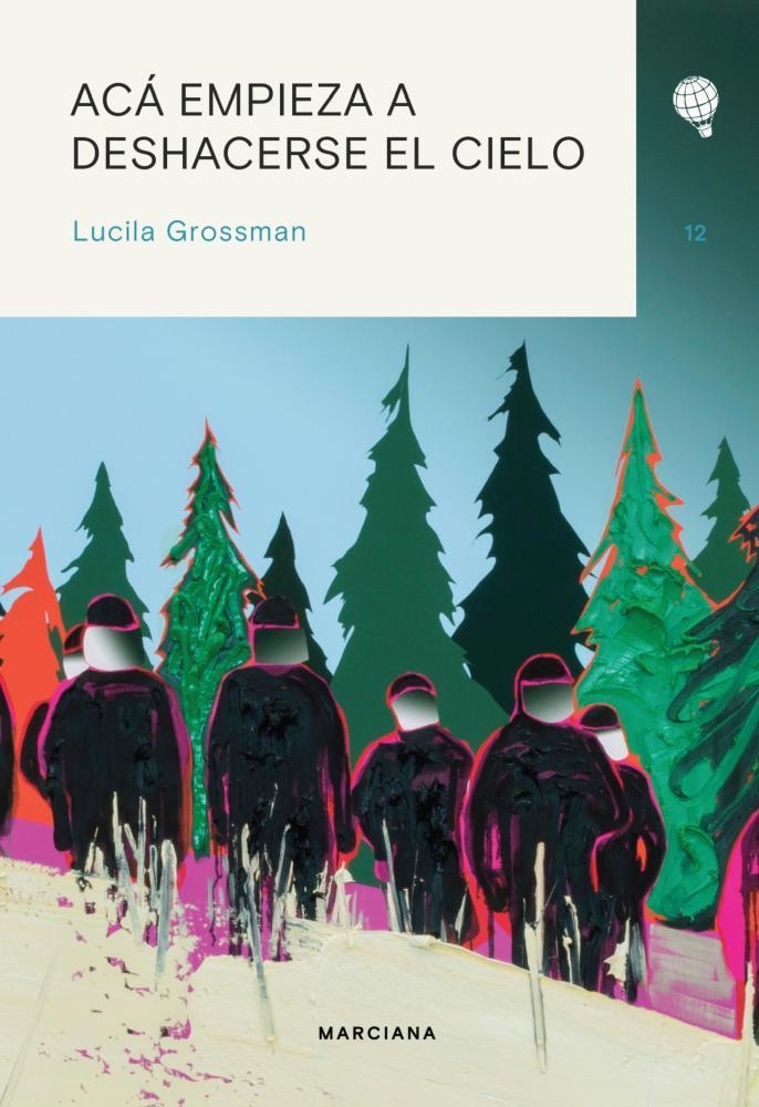 ACÁ EMPIEZA A DESHACERSE EL CIELO - LUCILA GROSSMAN - MARCIANA