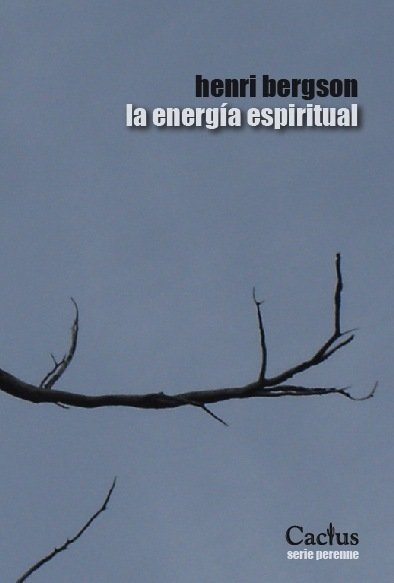 La energia espiritual - Henri Bergson- Editorial Cactus