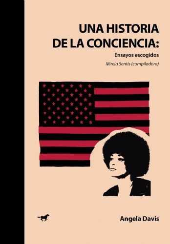 UNA HISTORIA DE LA CONCIENCIA: ENSAYOS ESCOGIDOS - ANGELA DAVIS - CABALLO NEGRO