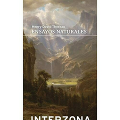 ENSAYOS NATURALES - HENRY DAVID THOREAU - INTERZONA