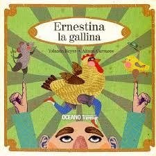 Ernestina la gallina - Yolanda Reyes/ Aitana Carrasco - OCEANO TRAVESIA
