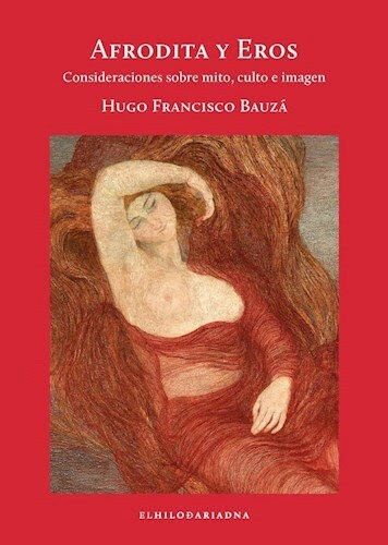 AFRODITA Y EROS - HUGO FRANCISCO BAUZÁ - EL HILO DE ARIADNA