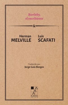 Bartleby, el escribiente - Herman Melville & Luis Scafati - La marca editora