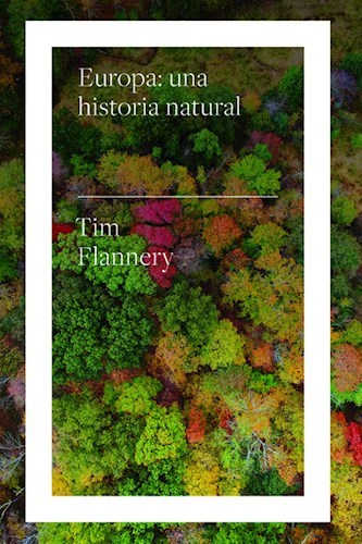 EUROPA: UNA HISTORIA NATURAL - TIM FLANNERY - Biblioteca nueva