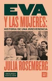 EVA Y LAS MUJERES: HISTORIA DE UNA IRREVERENCIA - JULIA ROSEMBERG - FUTUROCK