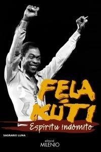 Fela Kuti, Espíritu indómito - Sagrario Luna - Milenio