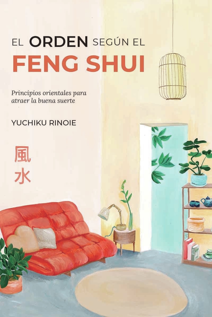 EL ORDEN SEGUN EL FENG SHUI - YUCHIKU RINOIE - DEL NUEVO EXTREMO