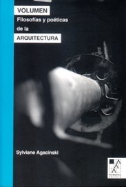 Volumen: filosofías y poéticas de la arquitectura - Sylviane Agacinski - La Marca editora