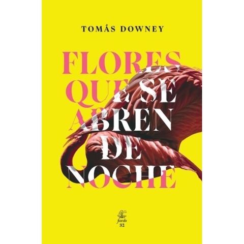 FLORES QUE SE ABREN DE NOCHE - TOMÁS DOWNEY - FIORDO EDITORIAL