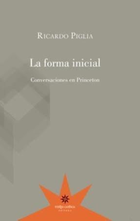 LA FORMA INICIAL - RICARDO PIGLIA - Eterna Cadencia