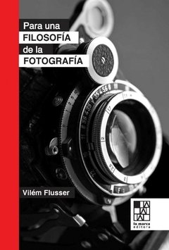 Para una filosofía de la fotografía - Vilém Flusser - La marca editora