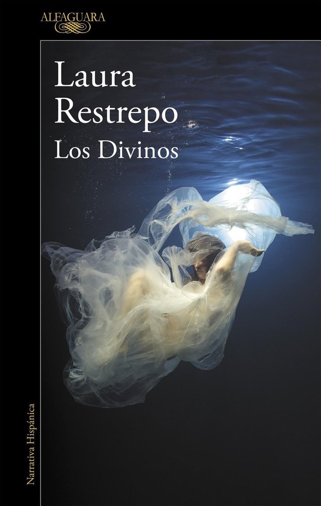 Los divinos - Laura Restrepo - Alfaguara