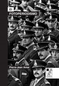 El fotoperiodismo - Pierre-Jean Amar - La marca editora