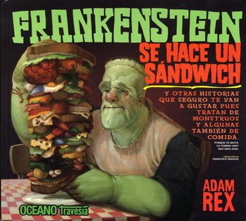 Frankenstein se hace un sándwich - Adam Rex - OCEANO TRAVESIA