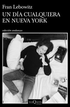 UN DÍA CUALQUIERA EN NUEVA YORK - FRAN LEBOWITZ - TUSQUETS