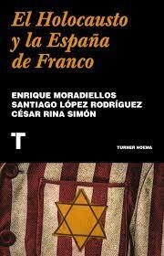 EL HOLOCAUSTO Y LA ESPAÑA DE FRANCO - AA. VV. - TURNER