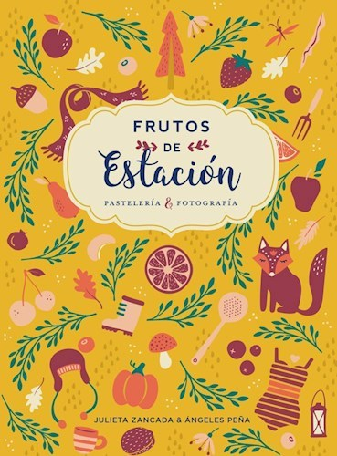 FRUTOS DE ESTACIÓN - JULIETA ZANCADA / ÁNGELES PEÑA - EDICIONES DE LA MONTAÑA