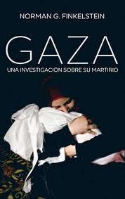 GAZA. Una investigación sobre su martirio - Norman G. Finkelstein - Akal