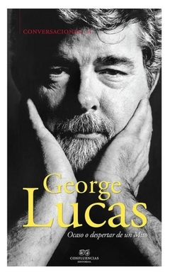 CONVERSACIONES CON GEORGE LUCAS - GEORGE LUCAS - Confluencias