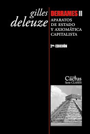 DERRAMES II: Aparatos de estado y axiomática capitalista - Gilles Deleuze - Cactus