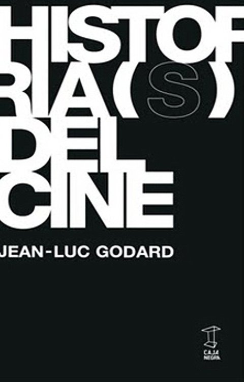 Historia(s) del cine - Jean-Luc Godard - Caja Negra