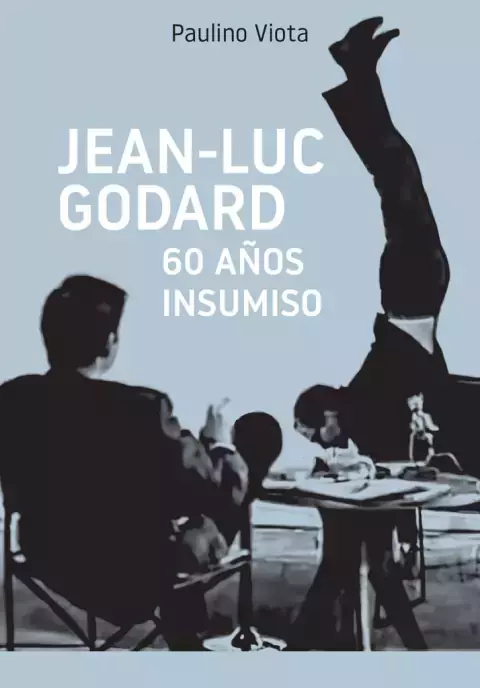 JEAN-LUC GODARD. 60 AÑOS INSUMISO - PAULINO VIOTA - SERIE GONG